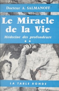 Aleksandr Salmanoff - Médecine des profondeurs (2) - Le miracle de la vie.