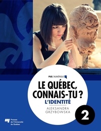 Aleksandra Grzybowska - Le Québec, connais-tu ? L'identité - Recueil de textes et d'activités (2).