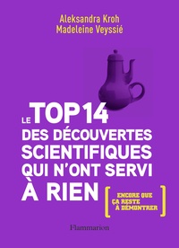 Aleksandra Kroh et Madeleine Veyssié - Le top 14 des découvertes scientifiques qui nont servi à rien - (Encore que ça reste à démontrer).