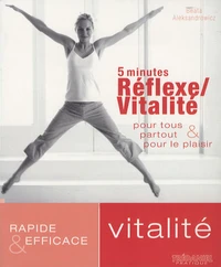 5 minutes Réflexe / Vitalité pour tous partout et pour le plaisir