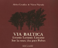 Aleksi Cavaillez et Viktor Vejvoda - Via Baltica - Sur la route des pays baltes, Estonie, Lettonie, Lituanie.