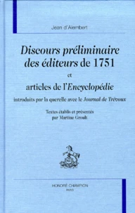 Discours Preliminaires Des Editeurs De 1751 Et Articles De L'Encyclopedie Introduits Par La Querelle Avec Le Journal De Trevoux