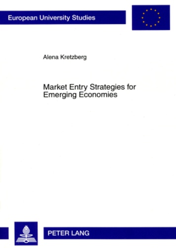 Alena Kretzberg - Market Entry Strategies for Emerging Economies.