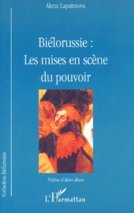 Biélorussie : les mises en scène du pouvoir