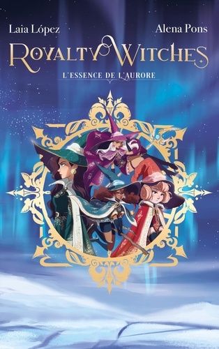 Royalty Witches Tome 1 L'essence de l'aurore