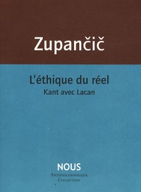 Alenka Zupancic - L'éthique du réel - Kant avec Lacan.
