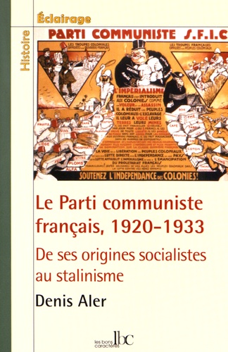 Aler Denir - Le Parti communiste français, 1920-1933 - De ses origines socialistes au stalinisme.