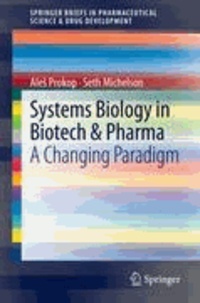AleS Prokop et Seth Michelson - Systems Biology in Biotech & Pharma - A Changing Paradigm.