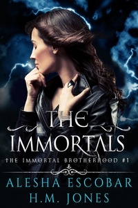  ALESHA ESCOBAR et  H.M. Jones - The Immortals - The Immortal Brotherhood, #1.