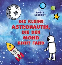Die kleine Astronautin, die den Mond nicht fand