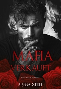  Alessa S.T - An Die Mafia Verkauft: Dark Mafia Romance.