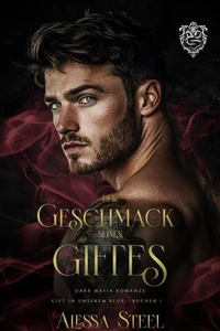 Der Geschmack seines Giftes: Dunkle Mafia Romanze