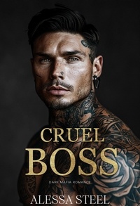  Alessa Steel - Cruel Boss: Dark Mafia Romance.