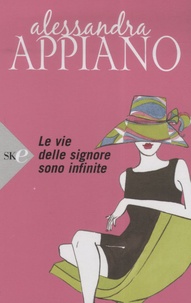 Alessandra Appiano - Le vie delle signore sono infinite.
