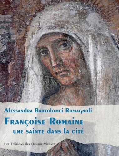 Françoise Romaine. Une sainte dans la cité