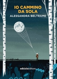 Alessandra Beltrame - Io cammino da sola.