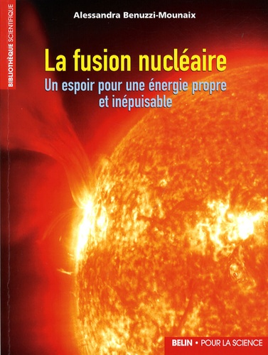 La fusion nucléaire. Un espoir pour une énergie propre et inépuisable