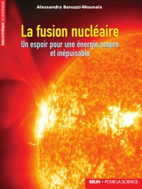 Alessandra Benuzzi-Mounaix - La fusion nucléaire - Un espoir pour une énergie propre et inépuisable.