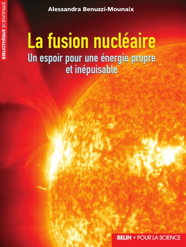 La fusion nucléaire. Un espoir pour une énergie propre et inépuisable
