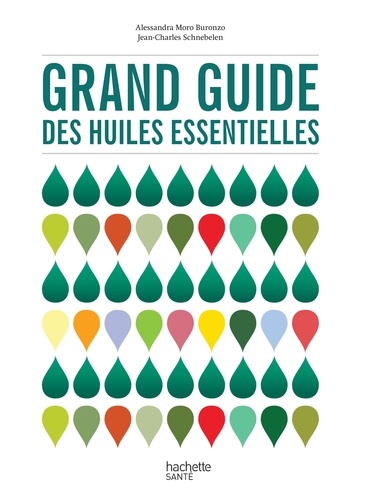 Grand guide des huiles essentielles