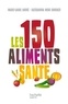 Alessandra Buronzo et Marie laure Andre - Les 150 aliments santé.