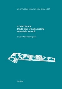 Alessandra Capuano et  Aa.vv. - STREETSCAPE - Strade vitali, reti della mobilità sostenibile, vie verdi.