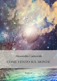 Alessandra Carnovale - Come vento sul monte.