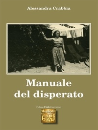 Alessandra Crabbia - Manuale del disperato.