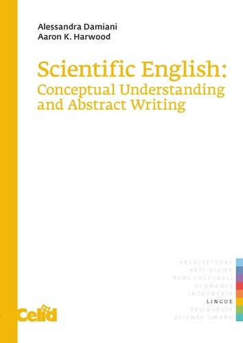 Alessandra Damiani et Aaron Harwood - Scientific English - Conceptual Understanding and Abstract Writing.