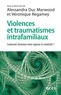 Alessandra Duc Marwood et Véronique Regamey - Violences et traumatismes intrafamiliaux - Comment cheminer entre rigueur et créativité ?.