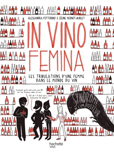 Alessandra Fottorino et Céline Pernot-Burlet - In Vino Femina - Les tribulations d'une femme dans le monde du vin.