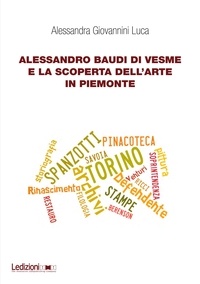 Télécharger des ebooks pour ipad gratuitement Alessandro Baudi di Vesme e la scoperta dell’arte in Piemonte en francais par Alessandra Giovannini Luca 9788855260091