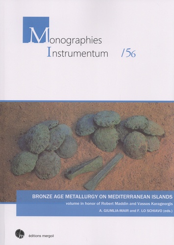 Bronze Age Metallurgy on Mediterranean Islands. In honour of Robert Maddin and Vassos Karageorgis, textes en anglais, français et italien