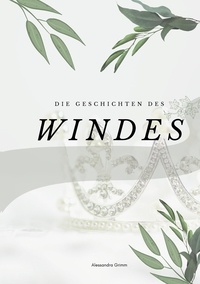Téléchargement gratuit bookworm pour Android Die Geschichten des Windes par Alessandra Grimm (Litterature Francaise) 9783756826124