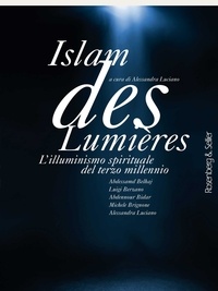 Alessandra Luciano et  Aa.vv. - Islam des Lumières - L'illuminismo spirituale del terzo millennio.