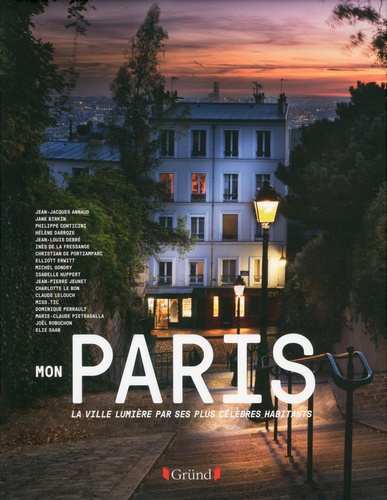 Mon Paris. Les Parisiens célèbres parlent de la Ville Lumière