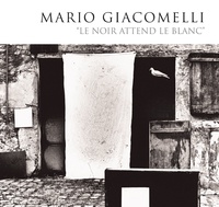 Alessandra Mauro - Mario Giacomelli "Le noir attend le blanc".