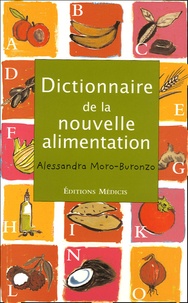 Alessandra Moro Buronzo - Dictionnaire de la nouvelle alimentation.