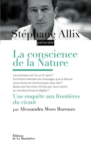 Alessandra Moro Buronzo et Stéphane Allix - La conscience de la Nature - Une enquête aux frontières du vivant.