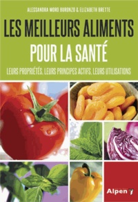 Alessandra Moro Buronzo et Isabelle Brette - Les aliments qui guérissent - Fruits, légumes, épices. Leurs vertus au quotidien.