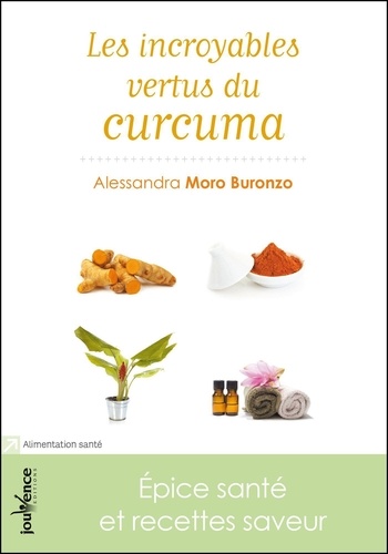 Les incroyables vertus du curcuma. Epice santé et recettes saveur