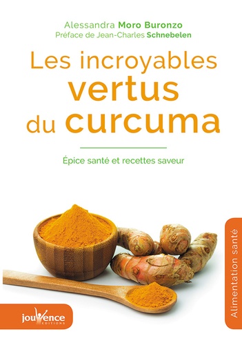 Les incroyables vertus du curcuma. Epice santé et recettes saveur 2e édition