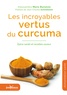 Alessandra Moro Buronzo - Les incroyables vertus du curcuma - Epice santé et recettes saveur.