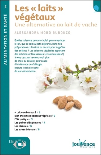 Alessandra Moro Buronzo - Les "laits" végétaux - Une alternative au mair de vache.