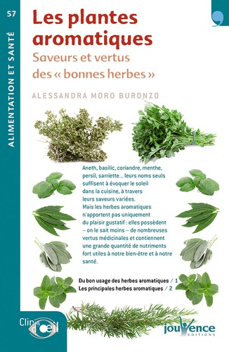 Les plantes aromatiques. Saveurs et vertus des "bonnes herbes"