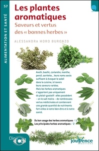 Alessandra Moro Buronzo - Les plantes aromatiques - Saveurs et vertus des "bonnes herbes".