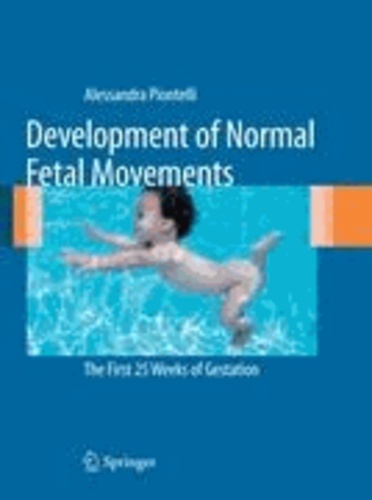 Alessandra Piontelli - Development of Normal Fetal Movements - The First 25 Weeks of Gestation.