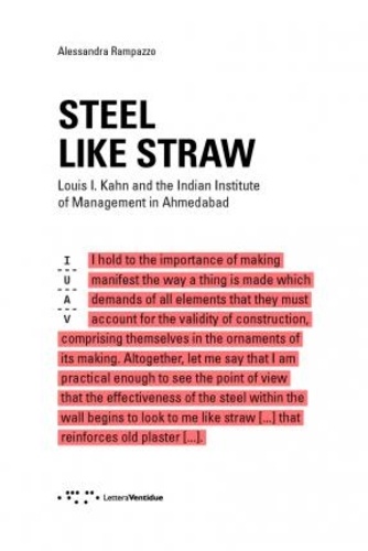 Alessandra Rampazzo - Steel like a straw - Louis I Kahn and the indian institute of management in Ahmedabad.