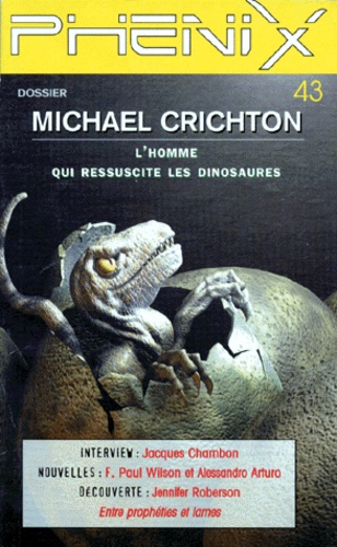 Alessandro Arturo et Jennifer Roberson - Michael Crichton. L'Homme Qui Ressuscite Les Dinosaures.