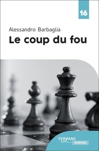Alessandro Barbaglia - Le coup du fou.